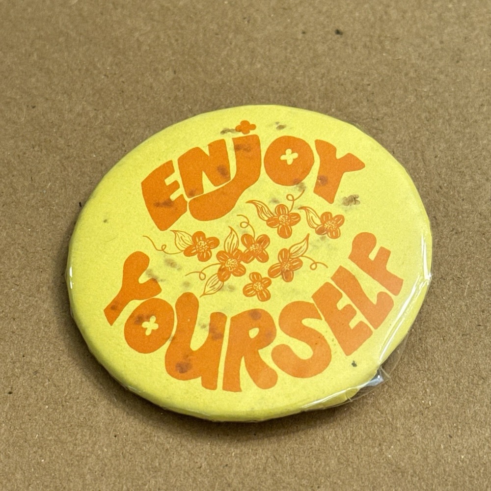 Enjoy Yourself Vintage Pinback Button Pin Round Circle
